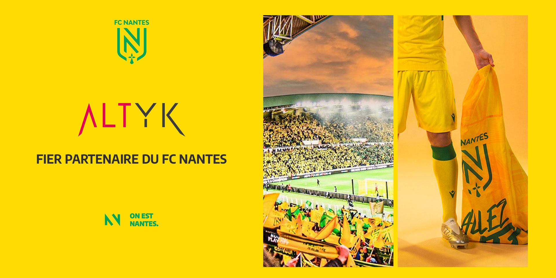 Altyk, fier partenaire du FC Nantes. Sur fond jaune, les logos des deux marques, les supporters au stade et un joueur tenant un drapeau du club. Signature : On est Nantes.